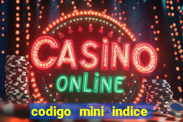 codigo mini indice setembro 2024